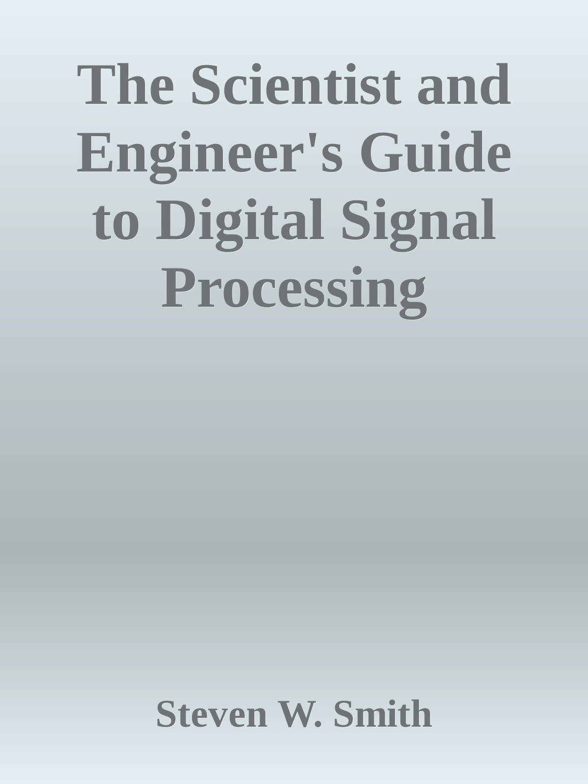 The Scientist and Engineer's Guide to Digital Signal Processing