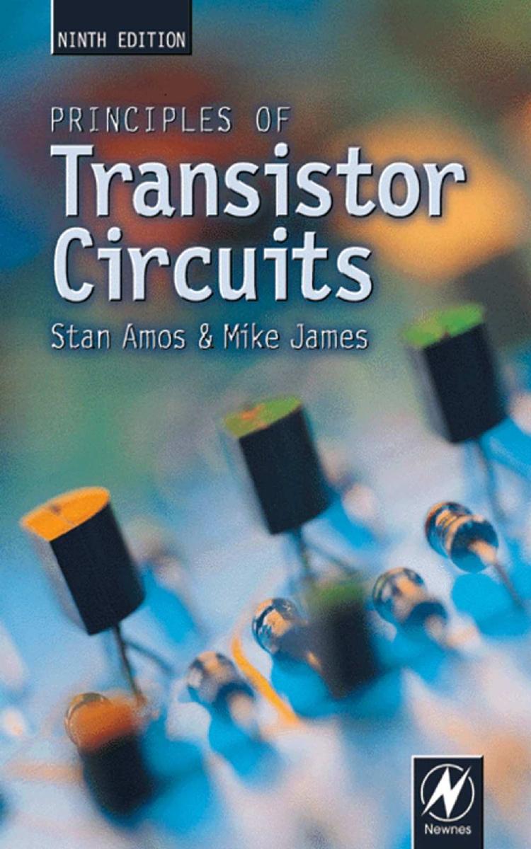 Principles of Transistor Circuits, Introduction to the Design of Amplifiers, Receivers and Digital Circuits, 9th Edition