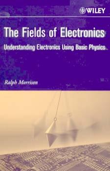 The Fields of Electronics: Understanding Electronics Using Basic Physics